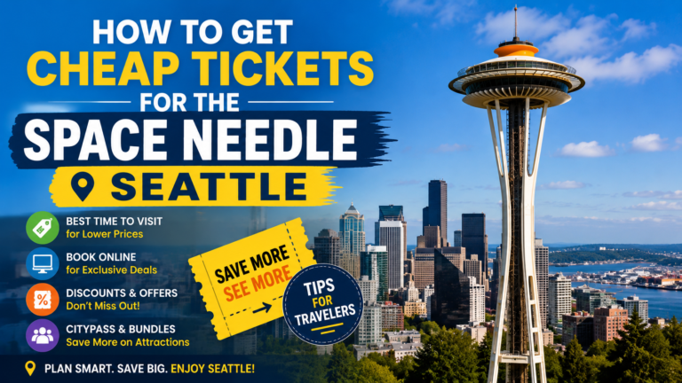 How to Get Cheap Tickets for the Space Needle Seattle