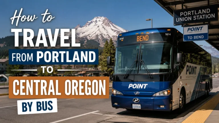 How to Travel from Portland to Central Oregon by Bus 2026